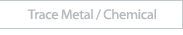 Trace Metal/Chemical