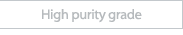 High purity grade